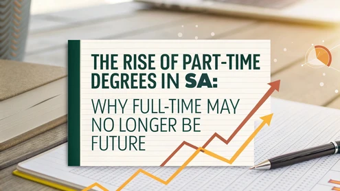 The Rise of Part-Time Degrees in SA: Why Full-Time May No Longer Be the Future