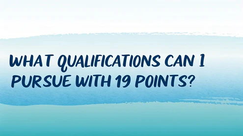 What Qualifications Can I Pursue with 19 Points?