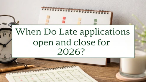 When Do Late Applications Open and Close for 2026?